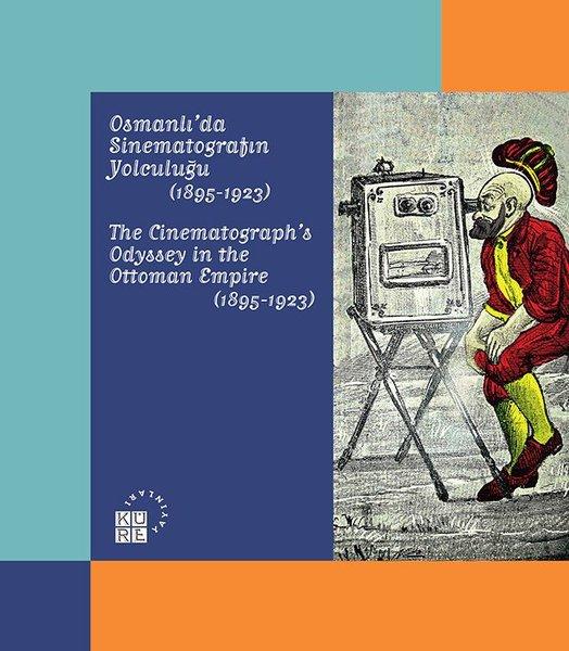 Osmanlı'da Sinematografın Yolculuğu 1895 - 1923 | Küre Yayınları (İnce Kapak)  - Resim 1