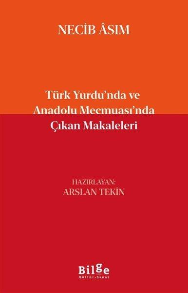 Türk Yurdu'nda ve Anadolu Mecmuası'nda Çıkan Makaleleri | Bilge Kültür Sanat (İnce Kapak)  - Resim 1