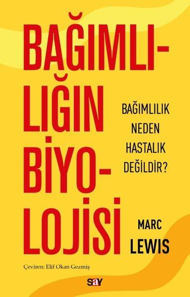 Bağımlılığın Biyolojisi - Bağımlılık Neden Hastalık Değildir? | Say Yayınları (İnce Kapak)  - Resim 1