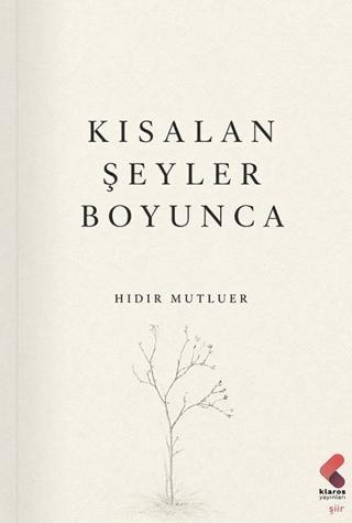 Kısalan Şeyler Boyunca | Klaros Yayınları (Ciltsiz)  - Resim 1