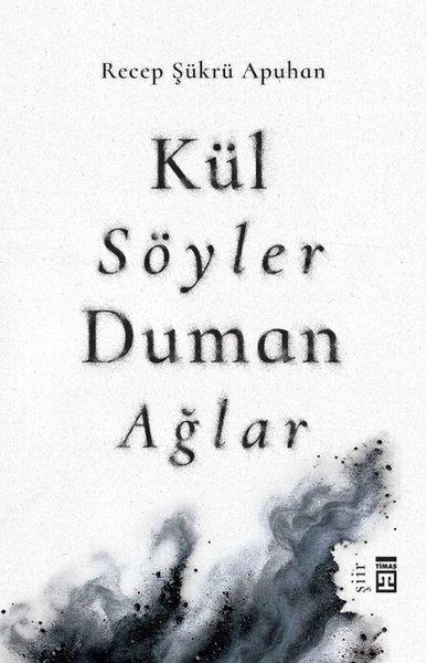 Kül Söyler Duman Ağlar | Timaş Yayınları (İnce Kapak)  - Resim 1