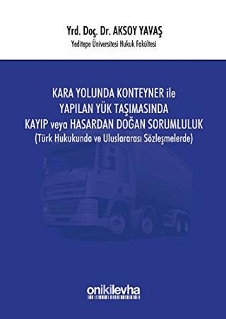 Kara Yolunda Konteyner ile Yapılan Yük Taşımasında Kayıp veya Hasardan Doğan Sorumluluk