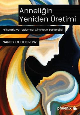 Anneliğin Yeniden Üretimi | Phoenix Yayınevi (Ciltsiz)  - Resim 1