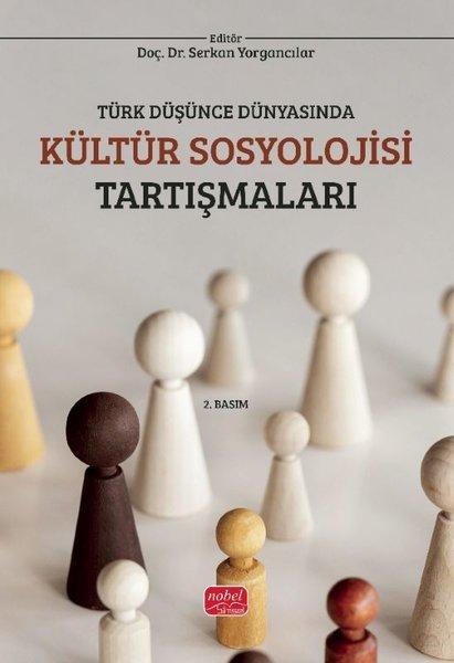 Türk Düşünce Dünyasında Kültür Sosyolojisi Tartışmaları | Nobel Bilimsel Eserler (İnce Kapak)  - Resim 1