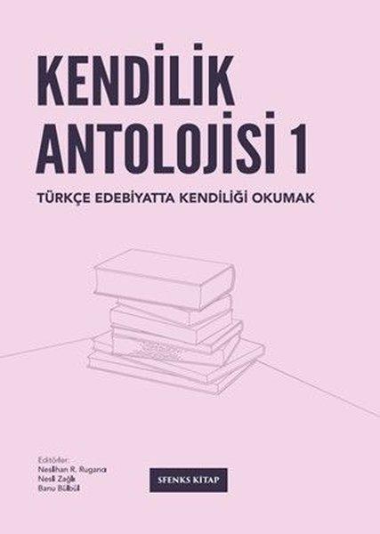 Kendilik Antolojisi 1 - Türkçe Edebiyatta Kendiliği Okumak | Sfenks Kitap (İnce Kapak)  - Resim 1