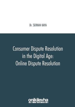 Consumer Dispute Resolution in the Digital Age: Online Dispute Resolution | On İki Levha Yayınları (Ciltsiz)  - Resim 1