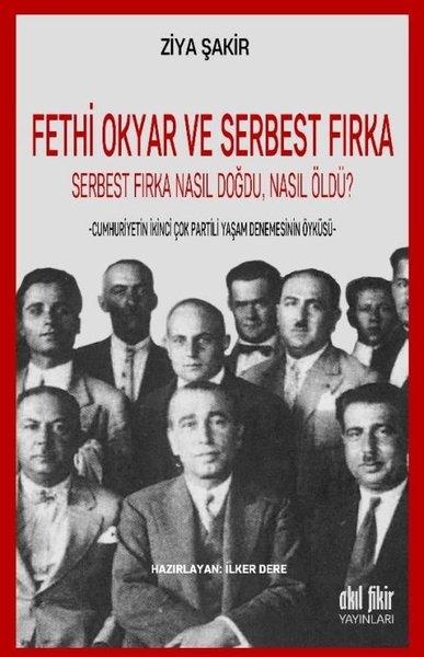 Fethi Okyar ve Serbest Fırka-Serbest Fırka Nasıl Doğdu Nasıl Öldü | Akıl Fikir Yayınları (İnce Kapak)  - Resim 1