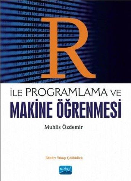 R ile Programlama ve Makine Öğrenmesi | Nobel Akademik Yayıncılık (İnce Kapak)  - Resim 1