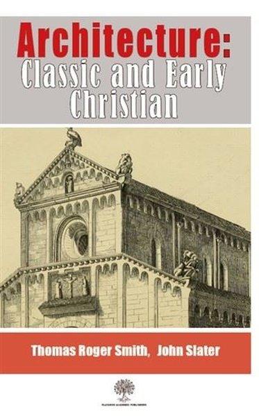 Architecture: Classic and Early Christian | Platanus Publishing (İnce Kapak)  - Resim 1