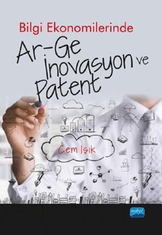 Bilgi Ekonomilerinde Ar-Ge İnovasyon ve Patent | Nobel Akademik Yayıncılık (Ciltsiz)  - Resim 1