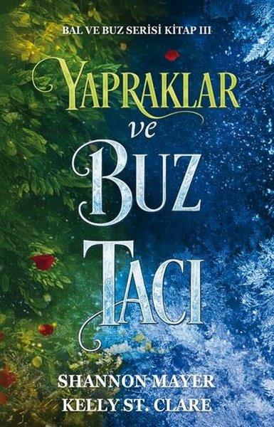 Yapraklar ve Buz Tacı - Bal ve Buz Serisi Kitap 3 | Ren Kitap (İnce Kapak)  - Resim 1