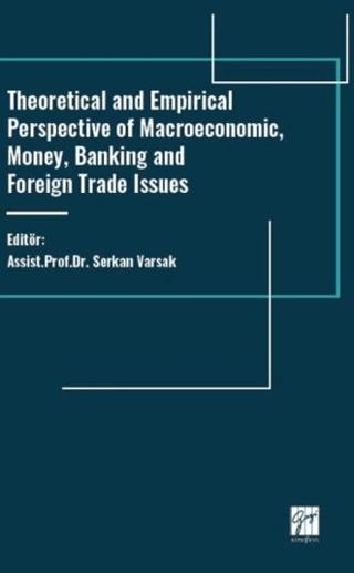 Theoretical and Empirical Perspective of Macroeconomic, Money, Banking and Foreign Trade Issues