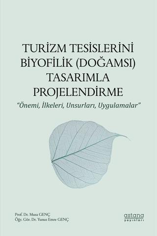 Turizm Tesislerini Biyofilik (Doğamsı) Tasarımla Projelendirme - Önemi, İlkeleri, Unsurları, Uygulamalar