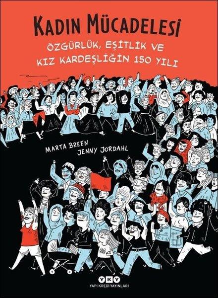 Kadın Mücadelesi: Özgürlük - Eşitlik ve Kız Kardeşliğin 150 Yılı | Yapı Kredi Yayınları (İnce Kapak)  - Resim 1