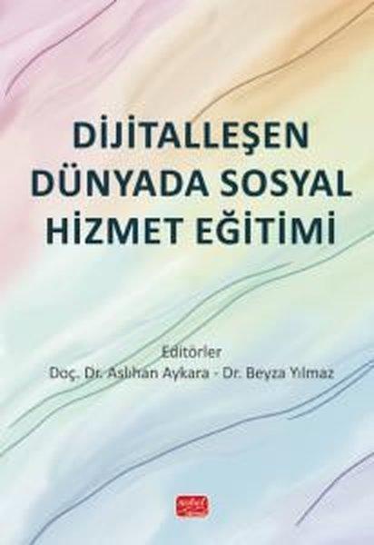 Dijitalleşen Dünyada Sosyal Hizmet Eğitimi | Nobel Bilimsel Eserler (İnce Kapak)  - Resim 1