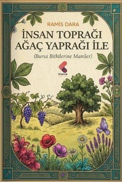 İnsan Toprağı Ağaç Yaprağı İle (Bursa Bitkilerine Maniler) | Klaros Yayınları (İnce Kapak)  - Resim 1
