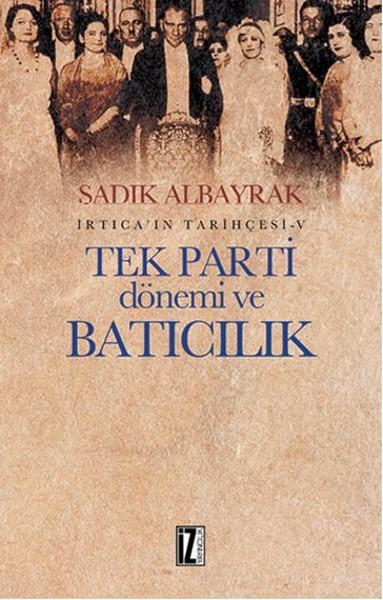 İrtica' ın Tarihçesi 5 - Tek Parti Dönemi ve Batıcılık | İz Yayıncılık - Araştırma-İnceleme Dizisi (İnce Kapak)  - Resim 1