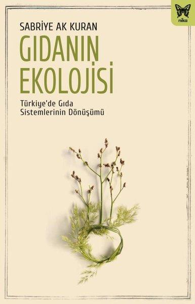 Gıdanın Ekolojisi: Türkiye'de Gıda Sistemlerinin Dönüşümü | Nika Yayınevi (İnce Kapak)  - Resim 1