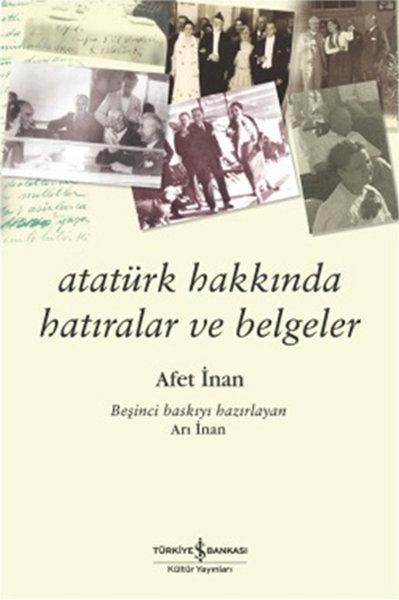 Atatürk Hakkında Hatıralar ve Belgeler | İş Bankası Kültür Yayınları - Anı (İnce Kapak)  - Resim 1