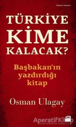 Türkiye Kime Kalacak? - Osman Ulagay - Doğan Kitap