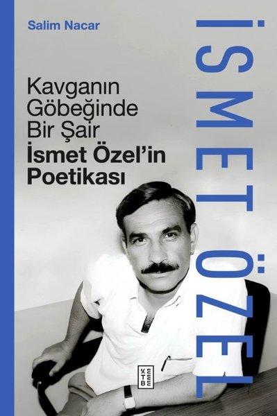 Kavganın Göbeğinde Bir Şair - İsmet Özel'in Poetikası | Ketebe (Ciltli)  - Resim 1