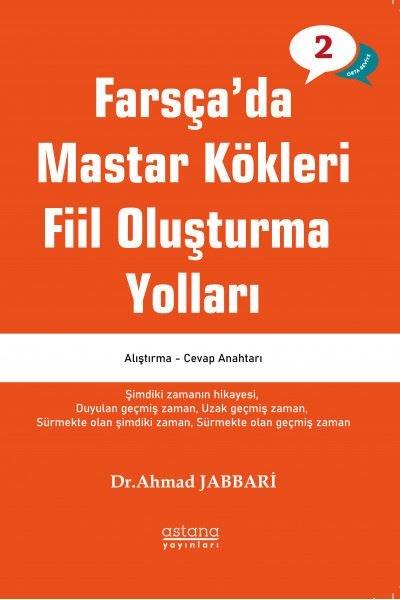 Farsça'da Mastar Kökleri Fiil Oluşturma Yolları - Orta Seviye | Astana Yayınları (İnce Kapak)  - Resim 1