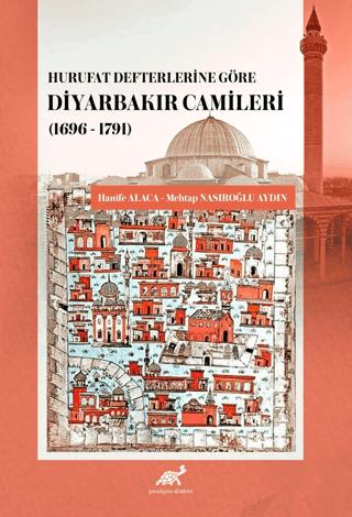 Hurufat Defterlerine Göre Diyarbakır Camileri | Paradigma Akademi Yayınları (Ciltsiz)  - Resim 1