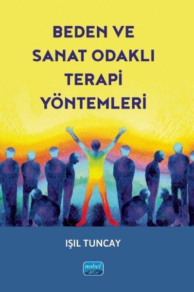 Beden ve Sanat Odaklı Terapi Yöntemleri | Nobel Akademik Yayıncılık (İnce Kapak)  - Resim 1