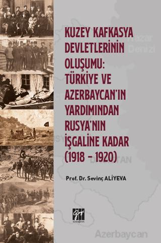Kuzey Kafkasya Devletlerinin Oluşumu: Türkiye ve Azerbeycan' ın Yardımından Rusya'nın İşgaline Kadar (1918 - 1920) | Gazi Kitabevi (Ciltsiz)  - Resim 1