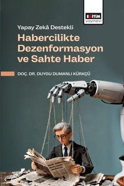 Yapay Zeka Destekli Habercilikte Dezenformasyon ve Sahte Haber | Eğitim Yayınevi (İnce Kapak)  - Resim 1