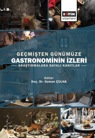 Geçmişten Günümüze Gastronominin İzleri | Eğitim Yayınevi - Bilimsel Eserler (Ciltsiz)  - Resim 1