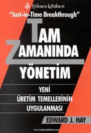 Tam Zamanında Yönetim Yeni Üretim Temellerinin Uygulanması | Türkmen Kitabevi (Ciltsiz)  - Resim 1