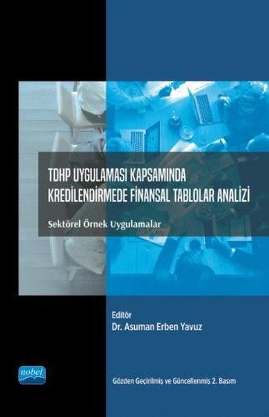 TDHP Uygulaması Kapsamında Kredilendirmede Finansal Tablolar Analizi: Sektörel Örnek Uygulamalar | Nobel Akademik Yayıncılık (İnce Kapak)  - Resim 1