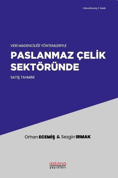 Veri Madenciliği Yöntemleriyle Paslanmaz Çelik Sektöründe Satış Tahmini | Astana Yayınları (İnce Kapak)  - Resim 1