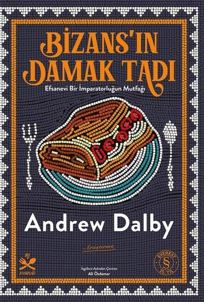 Bizans'ın Damak Tadı: Efsanevi Bir İmparatorluğun Mutfağı - Aş Kitaplığı | Everest Yayınları (İnce Kapak)  - Resim 1