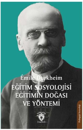 Eğitim Sosyolojisi Eğitimin Doğası ve Yöntemi | Dorlion Yayınları (Ciltsiz)  - Resim 1
