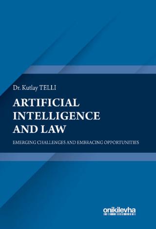 Artificial Intelligence and Law: Emerging Challenges and Embracing Opportunities | On İki Levha Yayınları (Ciltsiz)  - Resim 1