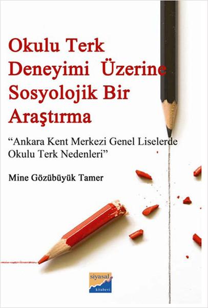 Okulu Terk Deneyimi Üzerine Sosyolojik Bir Araştırma | Siyasal Kitabevi (İnce Kapak)  - Resim 1