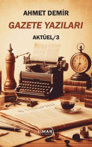 Gazete Yazıları Aktüel 3 | Liman Yayınevi (Ciltsiz)  - Resim 1