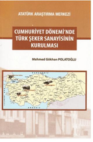 Cumhuriyet Dönemi'nde Türk Şeker Sanayisinin Kurulması | Atatürk Araştırma Merkezi (Ciltsiz)  - Resim 1
