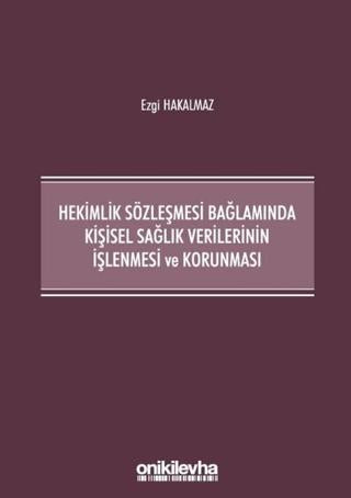 Hekimlik Sözleşmesi Bağlamında Kişisel Sağlık Verilerinin İşlenmesi ve Korunması | On İki Levha Yayınları (Ciltsiz)  - Resim 1