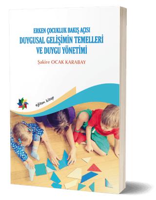 Duygusal Gelişimin Temelleri ve Duygu Yönetimi: Erken Çocukluk Bakış Açısı | Eğiten Kitap (Ciltsiz)  - Resim 1