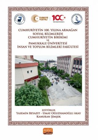 Sosyal Bilimlerde Cumhuriyetin Birikimi ve Pamukkale Üniversitesi İnsan ve Toplum Bilimleri Fakültesi | Nobel Bilimsel Eserler (Ciltsiz)  - Resim 1