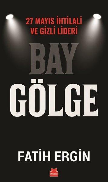 Bay Gölge - 27 Mayıs İhlali ve Gizli Lideri | Kırmızı Kedi (İnce Kapak)  - Resim 1