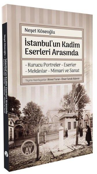 İstanbul'un Kadim Eserleri Arasında - Kurucu Portreler Eserler Mekanlar Mimari ve Sanat | Büyüyenay Yayınları (İnce Kapak)  - Resim 1