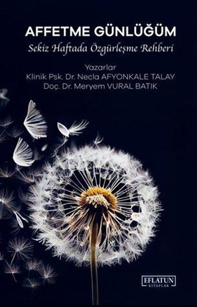 Affetme Günlüğüm - Sekiz Haftada Özgürleşme Rehberi