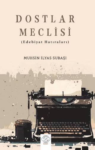 Dostlar Meclisi (Edebiyat Hatıraları) | Post Yayınevi (Ciltsiz)  - Resim 1