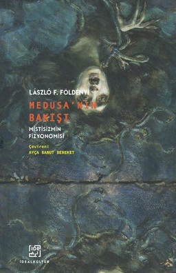 Medusa'nın Bakışı - Mistisizmin Fizyonomisi | İdeal Kültür Yayıncılık