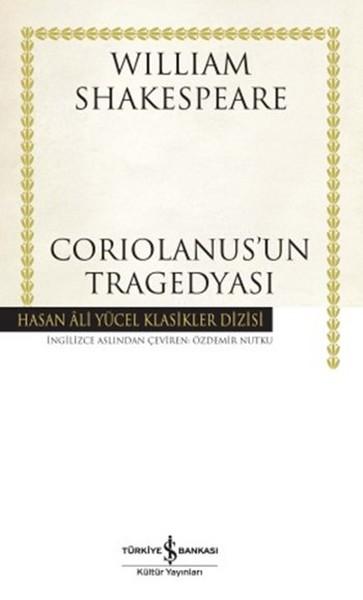 Coriolanus'un Tragedyası - Hasan Ali Yücel Klasikleri | İş Bankası Kültür Yayınları - Hasan Ali Yücel Klasikler Dizisi (İnce Kapak)  - Resim 1