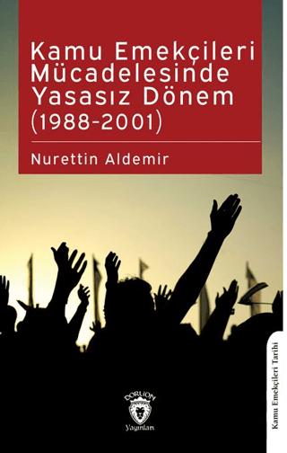 Kamu Emekçileri Mücadelesinde Yasasız Dönem (1988-2001) | Dorlion Yayınları (Ciltsiz)  - Resim 1